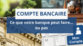 Compte bancaire – Ce que votre banque peut faire… ou pas